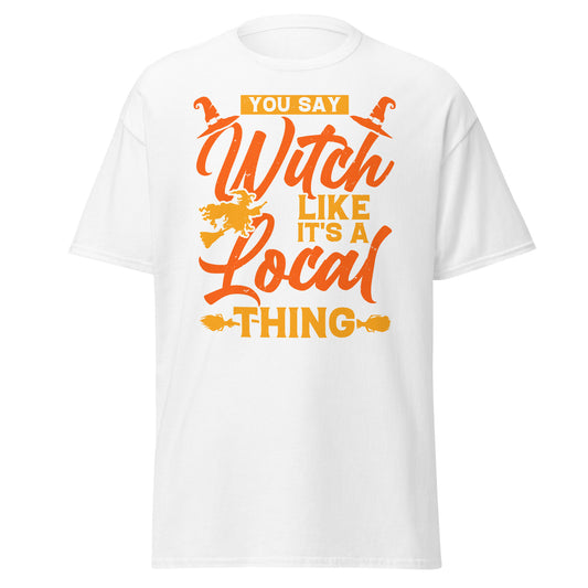 Dices bruja como si fuera una cosa local, camiseta de algodón pesado de estilo suave con diseño de Halloween