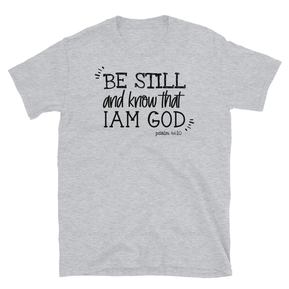 Be Still and Know That I'm God - Fit Unisex Softstyle T-Shirt